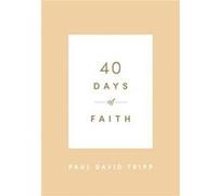 40 Days of Faith by Paul David Tripp Paul David Tripp (Auteur)