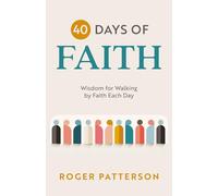 40 Days of Faith: Wisdom for Walking by Faith Each Day