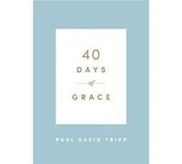 40 Days of Grace by Paul David Tripp Paul David Tripp (Auteur)