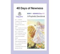 40 Days of Newness, Book 1: Devotions Birthed from Ashes: A 7-Day Journey of Fresh Oil, Clarity & Holy Spirit Renewal