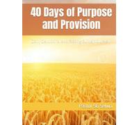 40 Days of Purpose and Provision: [Daily Devotional and Fasting Guide] Volume II