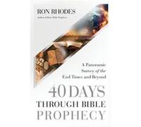 40 Days Through Bible Prophecy by Ron Rhodes Ron Rhodes (Auteur)