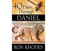 40 Days Through Daniel by Ron Rhodes Inconnu (Auteur)