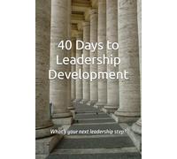 40 Days to Leadership Development: Who did God create you to be?