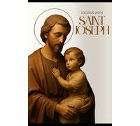 40 Days with St. Joseph: A Devotional for a Path of Faith and Protection from a Just Man