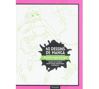 40 dessins de manga point par point: Reliez les points pour faire apparaître le dessin ! (0000)