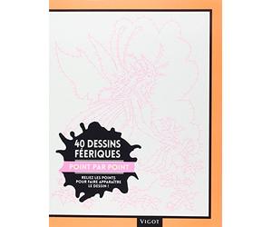 40 dessins féeriques point par point: Reliez les points pour faire apparaître le dessin ! (0000)