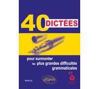 40 dictées pour surmonter les plus grandes difficultés grammaticales