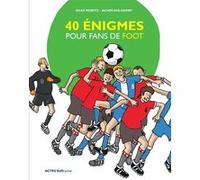 40 énigmes pour fans de foot Silke Moritz (Auteur), Achim Ahlgrimm (Illustration)