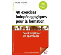 40 exercices ludopédagogiques pour la formation: Savoir impliquer les apprenants