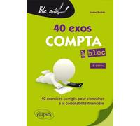 40 Exos Compta À Bloc - 40 Exercices Corrigés Pour S'entraîner À La Comptabilité Financière