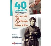 40 expériences de physique élémentaire issues des leçons de Marie Curie David Jasmin (Editeur général), Eric Bernard (Auteur), Hervé Arribart (Auteur)