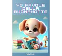 40 Favole della Buonanotte: Storie brevi 0-3 anni - 40 favole educative - magiche storie per aiutare a dormire - Dolci momenti imparando