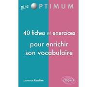 40 fiches et exercices pour enrichir son vocabulaire - Laurence Rauline - Ellipses - broché - Méthode de langue