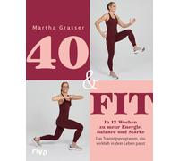 40 & fit: In 12 Wochen zu mehr Energie, Balance und Stärke - Das Trainingsprogramm, das wirklich in dein Leben passt | Stoffwechsel ankurbeln und Stress reduzieren mit fitmitmartha