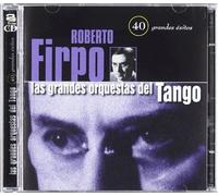 40 Grandes Exitos: Las Grandes Orquestas Del Tango by Roberto Firpo (1999-02-24)