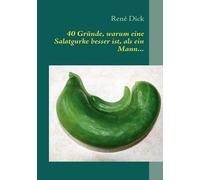 40 Gründe, Warum Eine Salatgurke Besser Ist, Als Ein Mann...