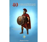40 GUERRAS ESPIRITUALES Y CLAVES PARA VENCERLAS: La Batalla Del Guerro