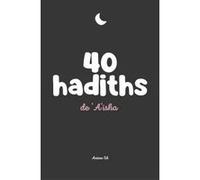 40 hadiths de 'A'isha RYM K. (Auteur)