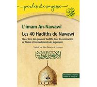 40 Hadiths de Nawawi (Les) : ou le livre des quarante hadiths dans la construction de l´islam et les fondements des jugements