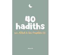 40 HADITHS SUR ALLAH ET SON PROPHèTE