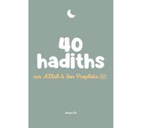 40 HADITHS SUR ALLAH ET SON PROPHèTE - RYM K. - Anissa Edtions - broché - Essai