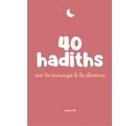 40 hadiths sur le mariage et le divorce - RYM K. - Anissa Edtions - broché - Essai