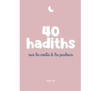 40 Hadiths sur le voile et la pudeur - Collectif - Anissa Edtions - broché - Essai