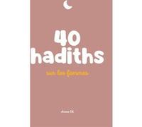 40 Hadiths sur les femmes Collectif (Auteur)
