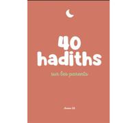 40 hadiths sur les parents - RYM K. - Anissa Edtions - broché - Essai