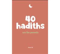 40 hadiths sur les parents - RYM K. - Anissa Edtions - broché - Essai