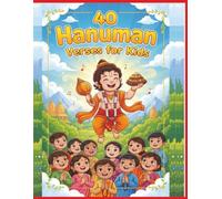 40 Hanuman Verses for Kids: Inspiring Stories and Simple Verses of Lord Hanuman for Children’s Courage, Devotion, and Joy