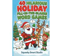 40 Hilarious Holiday Fill-in-the-Blanks Word Games: A Fun Educational Christmas Activity Book for Kids to Build Vocabulary and Create Their Own Silly ... for Stocking Stuffers and Holiday Travel!)