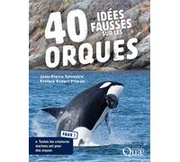 40 idées fausses sur les orques - Jean-Pierre Sylvestre - Quae - cartonné - Guide