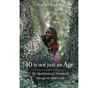 40 is not just an Age: The significance of Turning 40 Through the Bible's lens