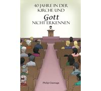 40 Jahre In Der Kirche Und Gott Nicht Erkennen