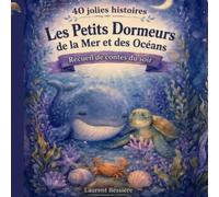 40 jolies histoires du soir -Les Petits Dormeurs de la Mer et des Océans: Recueil de contes apaisants avec animaux pour enfants de 3 à 6 ans: ... pour accompagner les enfants vers le sommeil