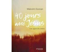 40 jours avec Jésus : Une approche intime