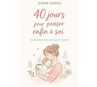 40 jours pour penser enfin à soi: Journal bien-être pour jeune maman