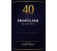 40 jours pour propulser sa carrière: 40 jours pour retrouver du sens dans son travail, discerner ses dons et réaligner sa carrière avec le plan de Dieu