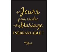 40 jours pour rendre votre mariage inébranlable ! - Mateta Landu - Horacle Editions - broché - Essai