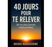40 jours pour te relever (et ne plus jamais redescendre): Un parcours pour sortir du doute, apaiser la voix intérieure et retrouver ton axe - jour après jour