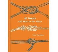 40 Knots and How to Tie Them by Lucy Davidson Lucy Davidson, Maria Nilsson (Auteur)
