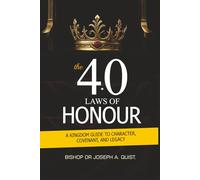 40 Laws of Honor: A Kingdom Guide to Character, Covenant and Legacy!