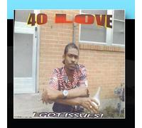 40 Love - I Got Issues