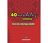 40 MANDALAS CINEMA - Livre de coloriage adulte: Mandalas cinéma idéal pour se détendre, alliant mandalas et cinéma, cadeau idéal pour adulte