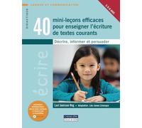 40 mini-leçons efficaces pour enseigner l’écriture de textes courants: Décrire, informer et persuader