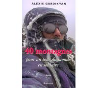 40 montagnes pour un tour du monde en solitaire - Alexis Gurdikyan - Bartillat - broché - Beau livre