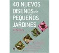40 nuevos disenos de pequenos jardines/ Small Garden Design Bible Tim Newbury (Auteur)