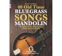40 Old Time Bluegrass Songs - Mandolin Songbook for Beginners with Tabs and Chords